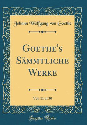 Download Goethe's S�mmtliche Werke, Vol. 11 of 30 (Classic Reprint) - Johann Wolfgang von Goethe file in ePub