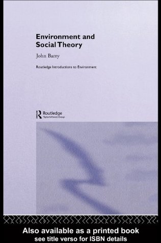 Full Download Environment and Social Theory (Routledge Introductions to Environment: Environment and Society Texts) - John Barry | ePub