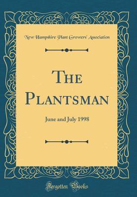 Full Download The Plantsman: June and July 1998 (Classic Reprint) - New Hampshire Plant Growers Association file in ePub