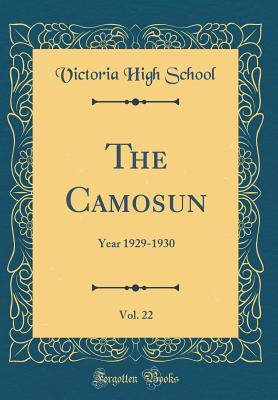 Read Online The Camosun, Vol. 22: Year 1929-1930 (Classic Reprint) - Victoria College file in PDF