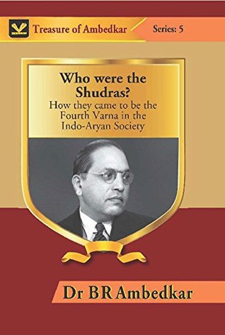 Read Online Who Were the Shudras? : How They Came to Be the Fourth Varna in the Indi-Aryan Society - B.R. Ambedkar file in PDF