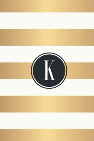 Download K: White and Gold Stripes/Black Monogram Initial K Notebook: (6 x 9) Diary, 90 Lined Pages, Smooth Glossy Cover -  file in PDF