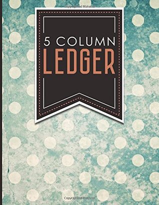 Read Online 5 Column Ledger: Columnar Pad, Accounting Ledger Pad, Financial Ledger Book, Vintage/Aged Cover, 8.5 x 11, 100 pages (Volume 8) -  | ePub