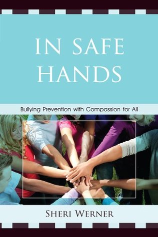 Download In Safe Hands: Bullying Prevention with Compassion for All - Sheri Werner | ePub
