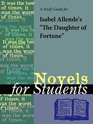 Full Download A Study Guide for Isabel Allende's The Daughter of Fortune (For Students) - Gale file in ePub
