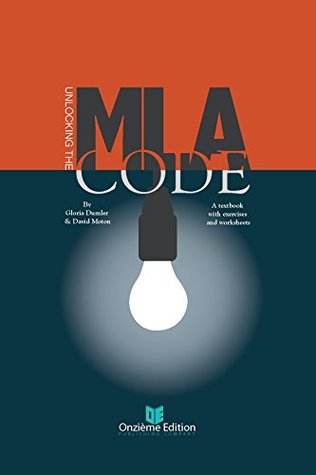Full Download Unlocking the MLA Code: A textbook with exercises and worksheets - Gloria Dumler file in PDF