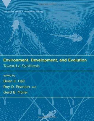 Read Online Environment, Development, and Evolution: Toward a Synthesis (Vienna Series in Theoretical Biology) - Brian K. Hall | ePub