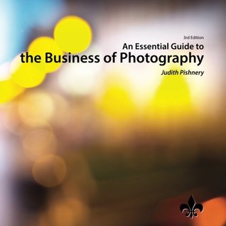 Read An Essential Guide to the Business of Photography, 3rd Edition - Judith Pishnery | PDF
