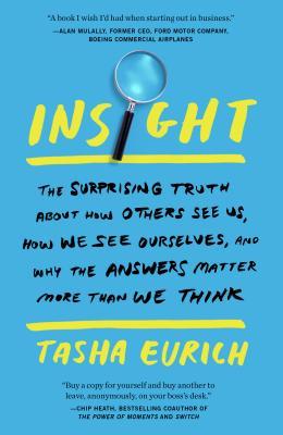 Full Download Insight: How Small Gains in Self-Awareness Can Help You Win Big at Work and in Life - Tasha Eurich | ePub