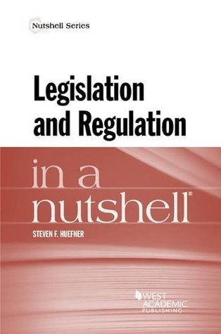 Read Online Legislation and Regulation in a Nutshell (Nutshells) - Steven Huefner file in ePub