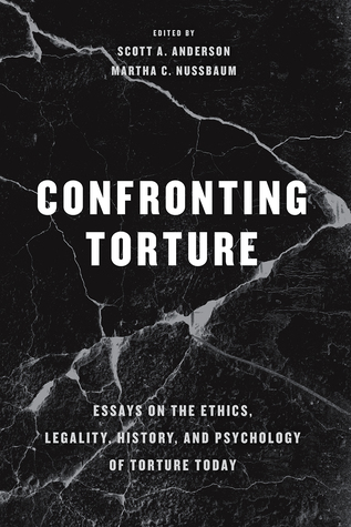 Full Download Confronting Torture: Essays on the Ethics, Legality, History, and Psychology of Torture Today - Scott A. Anderson file in PDF
