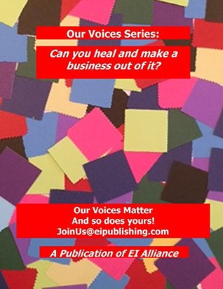 Download Our Voices Series: Can you heal and make a business out of it?: Our Voices Matter and so does yours! JoinUs@eipublishing.com - Brenda Sands-Lavoie | ePub