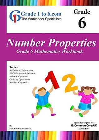 Read Online Grade 6 Maths Number Properties IB/K-6/KS2: Workbook/ Worksheets (www.Grade1to6.com Books) - Lakshmi Chintaluri file in ePub