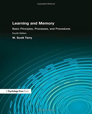 Read Learning and Memory: Basic Principles, Processes, and Procedures - W. Scott Terry file in PDF
