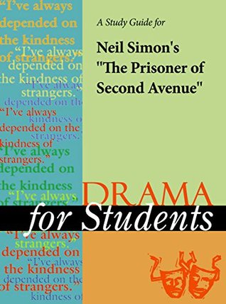 Full Download A Study Guide for Neil Simon's The Prisoner of Second Avenue (Drama For Students) - Cengage Learning Gale file in PDF