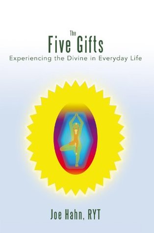 Read The Five Gifts: Experiencing the Divine in Everyday Life - Joe Hahn RYT file in PDF