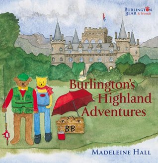 Full Download Burlington's Highland Adventures (Burlington Bear) - Madeleine Hall | PDF