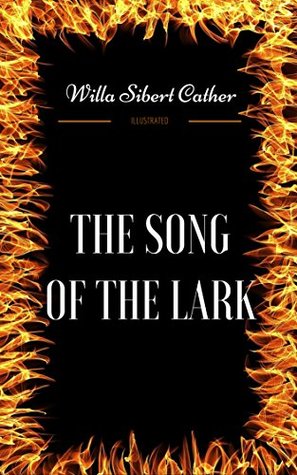 Full Download The Song of the Lark: By Willa Cather : Illustrated - Willa Cather | ePub