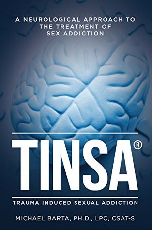 Read TINSA: A Neurological Approach to the Treatment of Sex Addiction - Michael Barta file in ePub