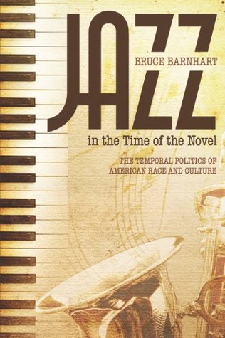 Download Jazz in the Time of the Novel: The Temporal Politics of American Race and Culture - Bruce Evan Barnhart file in ePub