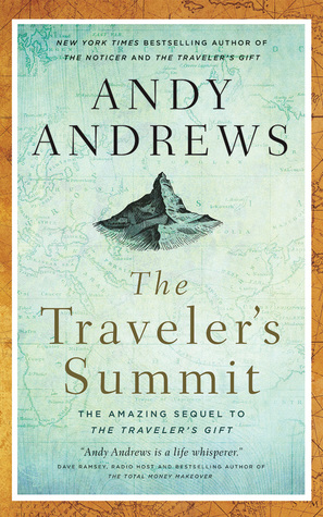 Read Online The Traveler's Summit: The Remarkable Sequel to The Traveler's Gift - Andy Andrews file in PDF