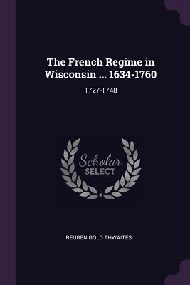 Download The French Regime in Wisconsin  1634-1760: 1727-1748 - Reuben Gold Thwaites file in ePub