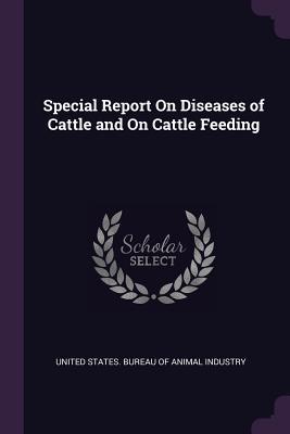 Download Special Report on Diseases of Cattle and on Cattle Feeding - United States Bureau of Animal Industry file in PDF