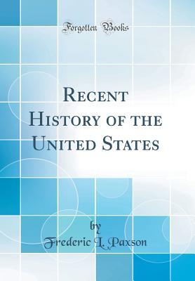 Download Recent History of the United States (Classic Reprint) - Frederic L Paxson | ePub