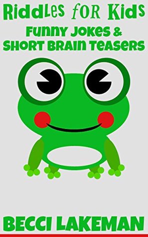 Full Download Riddles for Kids: Funny Jokes & Short Brain Teasers (Riddles & Brain Teasers for Kids Book 1) - Becci Lakeman file in ePub
