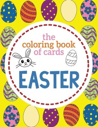 Full Download The Coloring Book of Cards: Easter: Easter Day Cards to Cut, Color and Share on Easter Sunday at Church Service - Easter Coloring Book for Kids,  School: Volume 1 (BEST Gift for Easter) - Christian Phillips | ePub