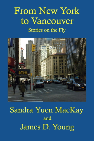 Read From New York to Vancouver: Stories on the Fly - Sandra Yuen MacKay file in PDF