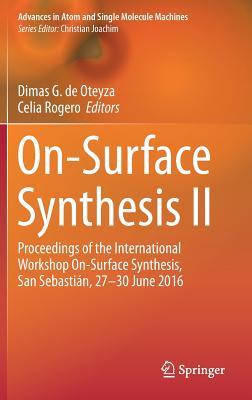 Full Download On-Surface Synthesis II: Proceedings of the International Workshop On-Surface Synthesis, San Sebastian, 27-30 June 2016 - Dimas G. de Oteyza | ePub