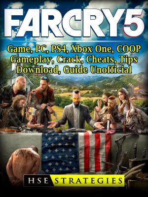 Read Far Cry 5 Game, Pc, Ps4, Xbox One, Coop, Gameplay, Crack, Cheats, Tips, Download, Guide Unofficial - Hse Strategies | PDF