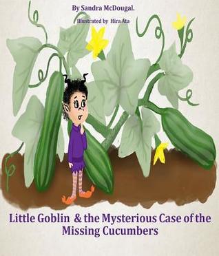 Read Little Goblin & the Mysterious Case of the Missing Cucumbers - Sandra McDougal | ePub