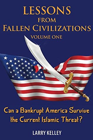 Read Online Lessons from Fallen Civilizations: Volume One - Larry Kelley | PDF