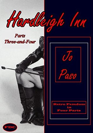Read Online Hardleigh Inn - Parts-Three-and-Four: Retro Femdom in Four-Parts - Jo Paso file in ePub