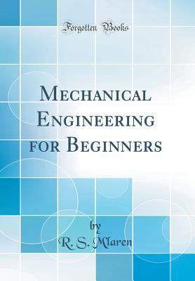 Download Mechanical Engineering for Beginners (Classic Reprint) - R S M'Laren file in PDF