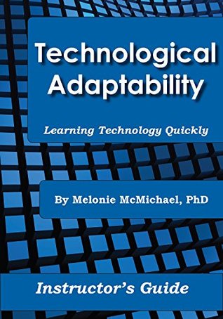 Download Technological Adaptability: Learning Technology Quickly, Instructor's Guide - Melonie McMichael | ePub
