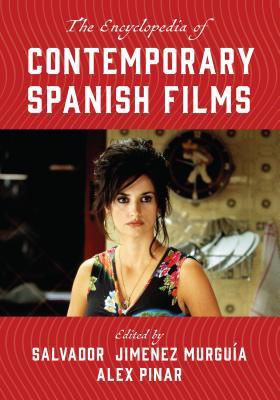 Read Online The Encyclopedia of Contemporary Spanish Films - Salvador Murguia | ePub