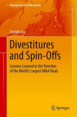 Full Download Divestitures and Spin-Offs: Lessons Learned in the Trenches of the World’s Largest M&A Deals (Management for Professionals) - Joseph Joy file in PDF