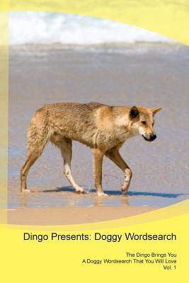 Read Dingo Presents: Doggy Wordsearch The Dingo Brings You A Doggy Wordsearch That You Will Love Vol. 1 - Doggy Puzzles | PDF