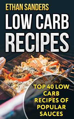 Read Low Carb Recipes: Top 40 Low Carb Recipes Of Popular Sauces - Ethan Sanders file in PDF