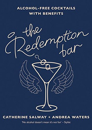 Read Redemption Bar Cocktails: Alcohol-free cocktails with benefits - Catherine Salway file in ePub