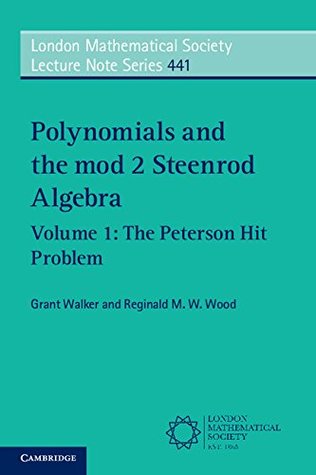 Read Online Polynomials and the mod 2 Steenrod Algebra: Volume 1, The Peterson Hit Problem (London Mathematical Society Lecture Note Series) - Grant Walker file in PDF