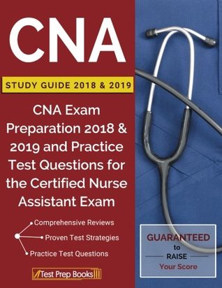 Download CNA Study Guide 2018 & 2019: CNA Exam Preparation 2018 & 2019 and Practice Test - CNA Books for the State Exam 2018 & 2019 Prep Team | PDF