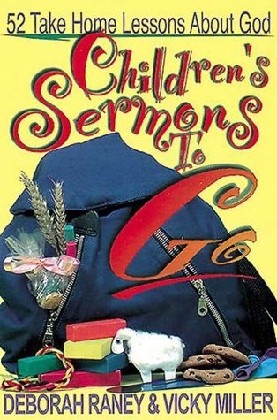 Read Online Children's Sermons To Go: 52 Take Home Lessons about God - Deborah Raney | ePub