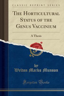 Read Online The Horticultural Status of the Genus Vaccinium: A Thesis (Classic Reprint) - Welton Marks Munson file in ePub