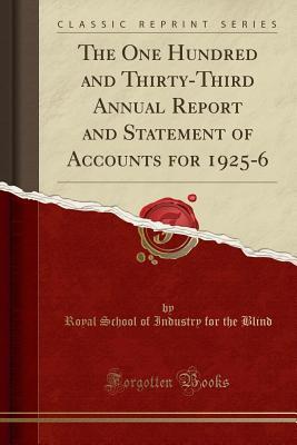 Full Download The One Hundred and Thirty-Third Annual Report and Statement of Accounts for 1925-6 (Classic Reprint) - Royal School of Industry for the Blind | PDF