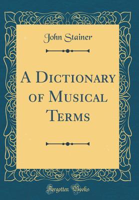 Read A Dictionary of Musical Terms (Classic Reprint) - John Stainer | PDF