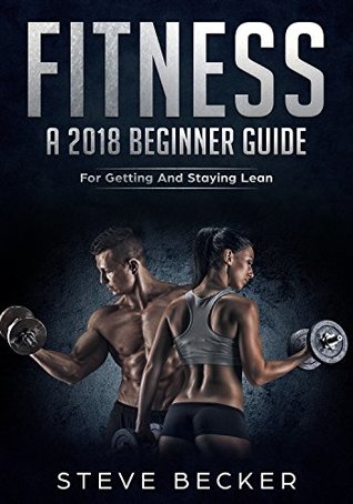 Download Fitness, A 2018 Guide: For Getting And Staying Lean - Steve Becker file in ePub